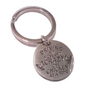Driving My Husband Crazy One Chicken At A Time Key Chain NWOT